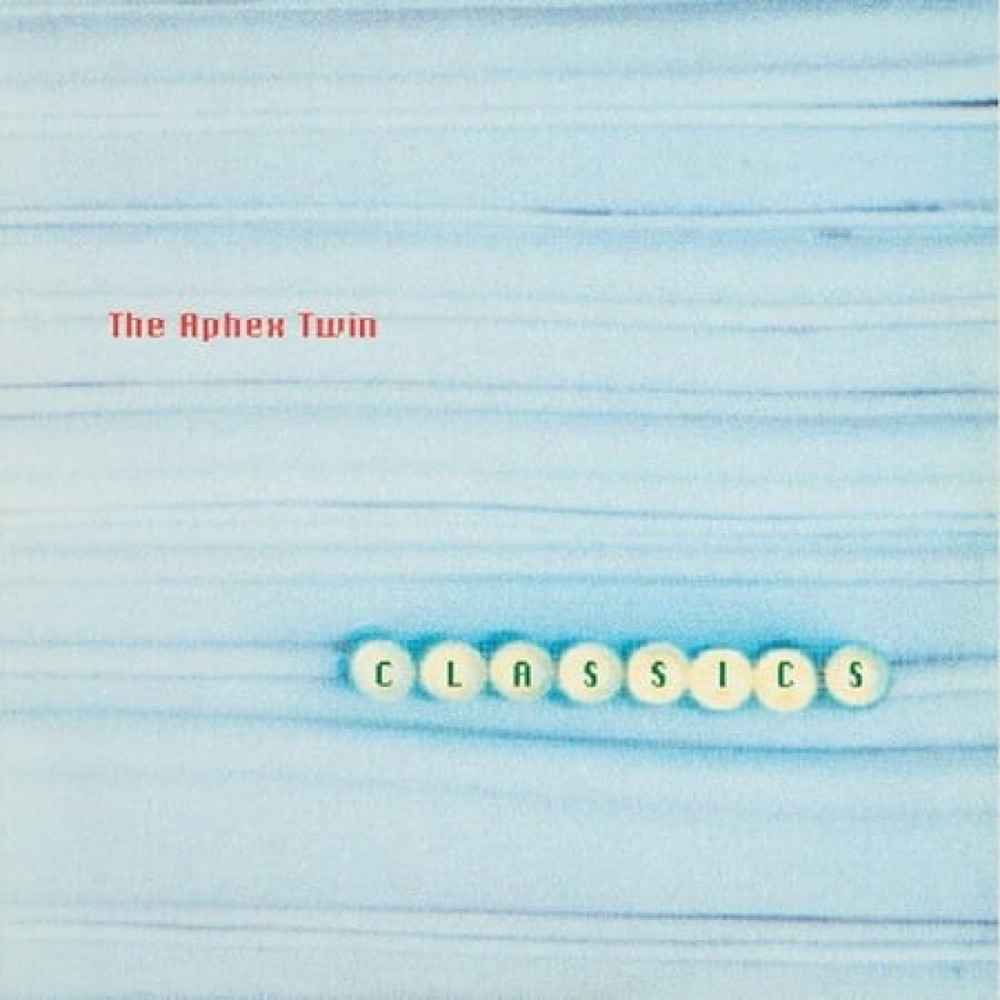 Aphex Twin - Classics photo 1